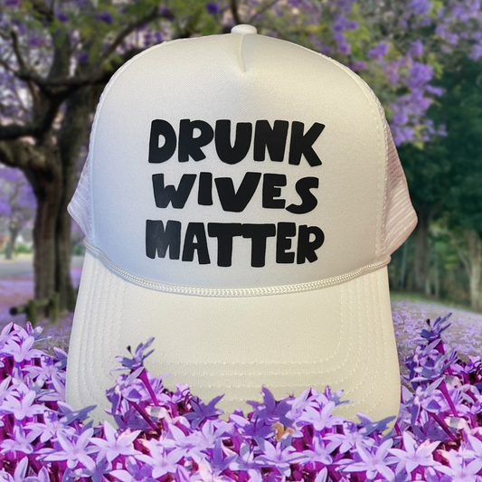 Drunk Wives Matter