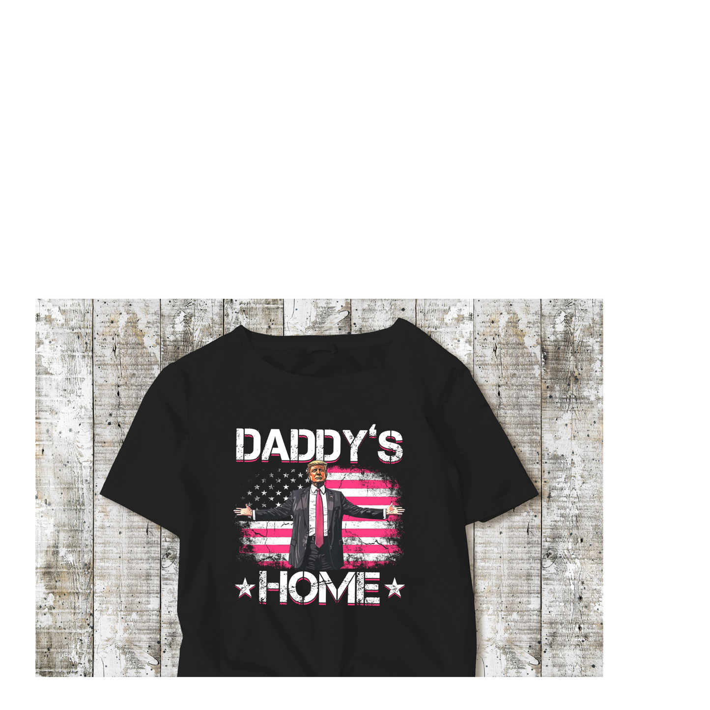 Daddys Home Trump T-shirt