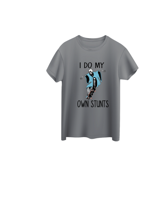 I DO MY OWN STUNTS T-SHIRT